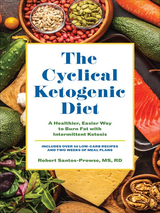 Title details for The Cyclical Ketogenic Diet by Robert Santos-Prowse - Available